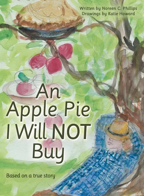 An Apple Pie I Will Not Buy: Based on a True Story - Hardcover