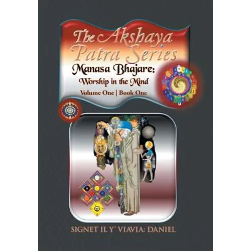 The Akshaya Patra; Manasa Bhajare: Worship in the Mind: Volume One Book One - Hardcover