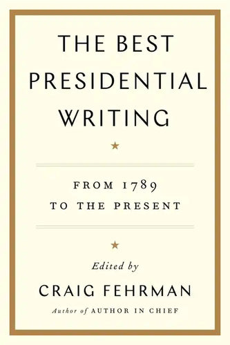 The Best Presidential Writing: From 1789 to the Present - Paperback