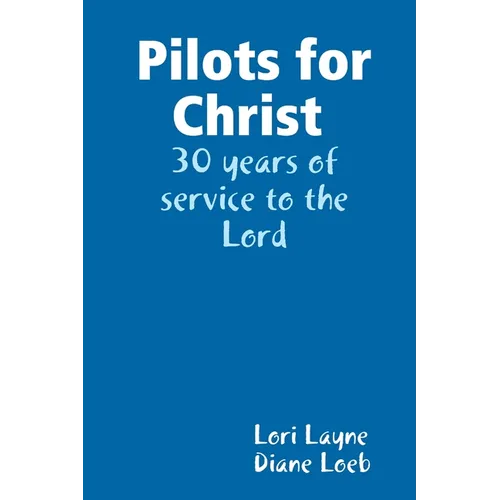 Pilots for Christ 30 years of service to the Lord - Paperback