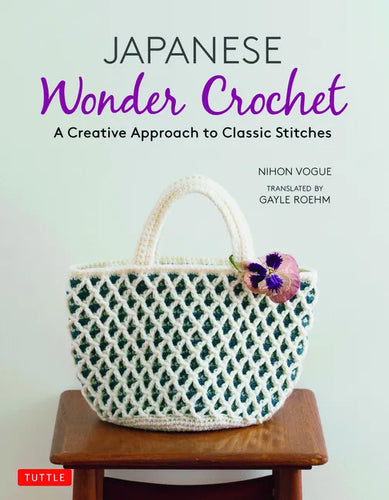 Japanese Wonder Crochet: A Creative Approach to Classic Stitches - Paperback