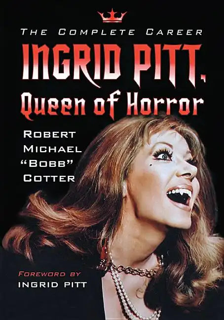 Ingrid Pitt, Queen of Horror: The Complete Career - Paperback