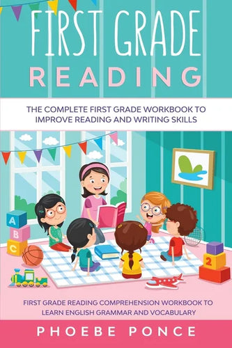 First Grade Reading Masterclass: The Complete First Grade Workbook To Improve Reading and Writing Skills - First Grade Reading Comprehension Workbook - Paperback