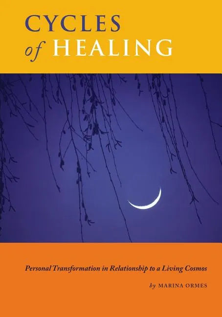 Cycles of Healing: Personal Transformation in Relationship to a Living Cosmos - Paperback
