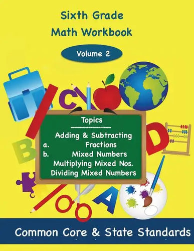 Sixth Grade Math Volume 2: Adding and Subtracting a.) Fractions 2.) Mixed Numbers, Multiplying Mixed Numbers, Dividing Mixed Numbers - Paperback