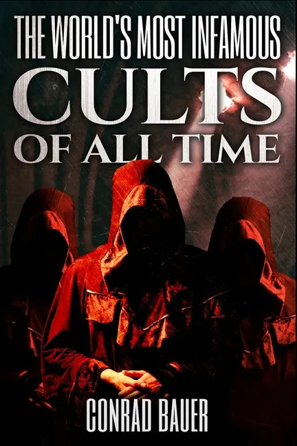 The World's Most Infamous Cults of All Time - Paperback