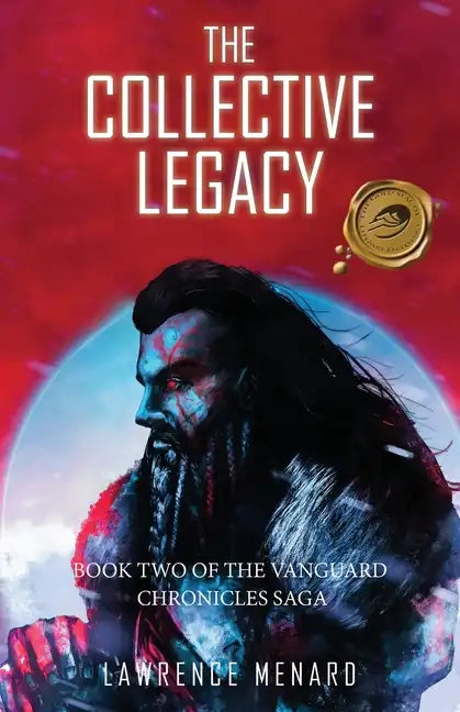 The Collective Legacy: Book Two of The Vanguard Chronicles Saga - Paperback