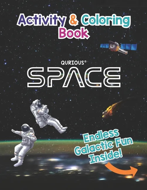 Qurious SPACE Activity and Coloring Book: Space, the Solar System, our Galaxy and Beyond.... - Paperback