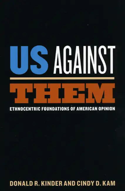 Us Against Them: Ethnocentric Foundations of American Opinion - Paperback