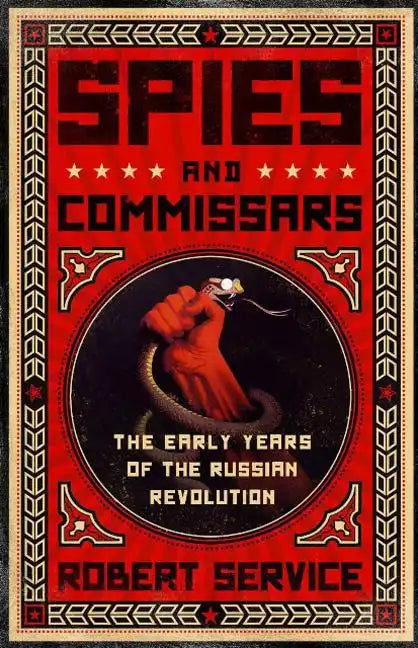 Spies and Commissars: The Early Years of the Russian Revolution - Paperback