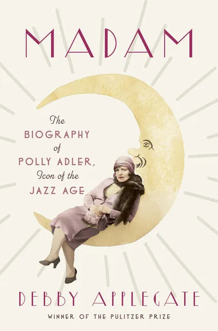 Madam: The Biography of Polly Adler, Icon of the Jazz Age - Library Binding