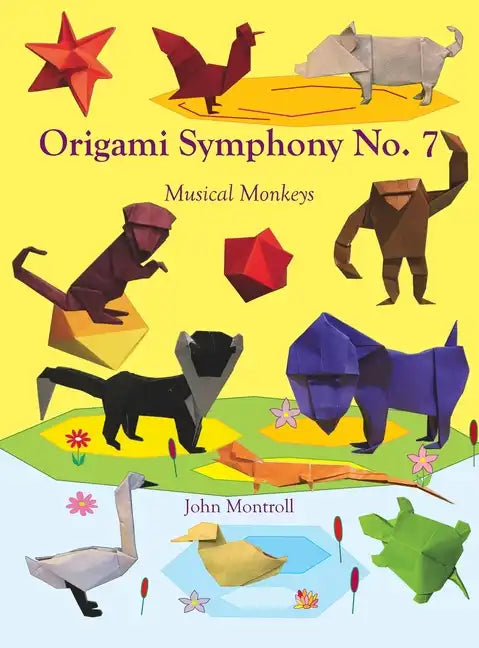 Origami Symphony No. 7: Musical Monkeys - Hardcover
