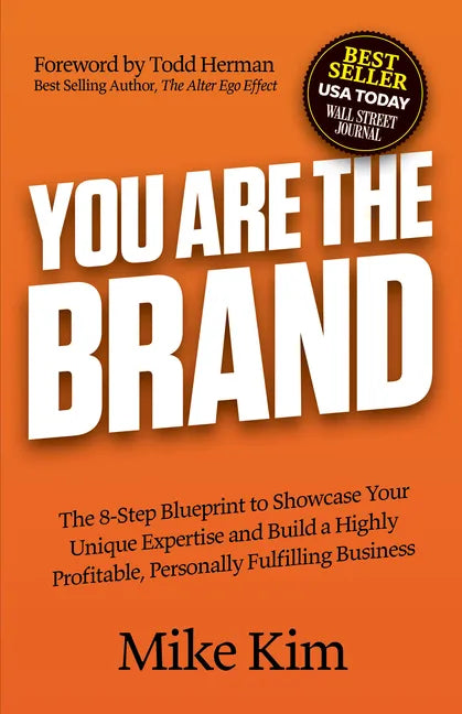 You Are the Brand: The 8-Step Blueprint to Showcase Your Unique Expertise and Build a Highly Profitable, Personally Fulfilling Business - Paperback
