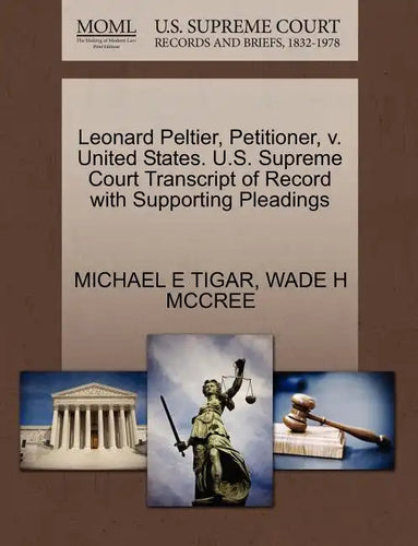 Leonard Peltier, Petitioner, V. United States. U.S. Supreme Court Transcript of Record with Supporting Pleadings - Paperback