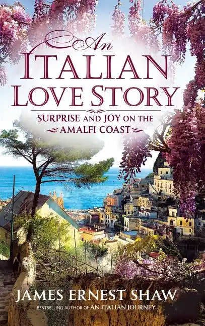 An Italian Love Story: Surprise and Joy on the Amalfi Coast - Hardcover