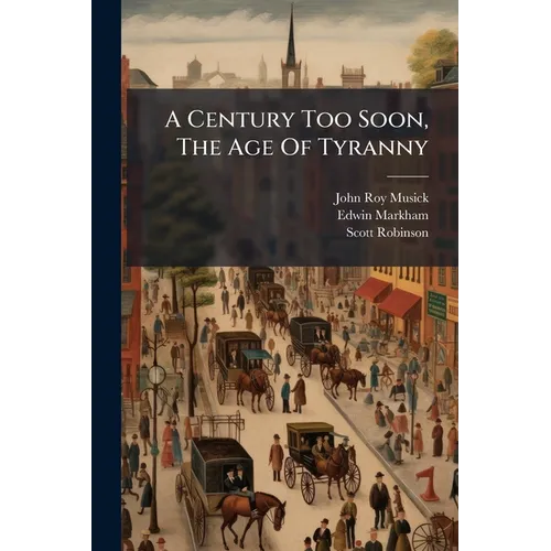A Century Too Soon, The Age Of Tyranny - Paperback