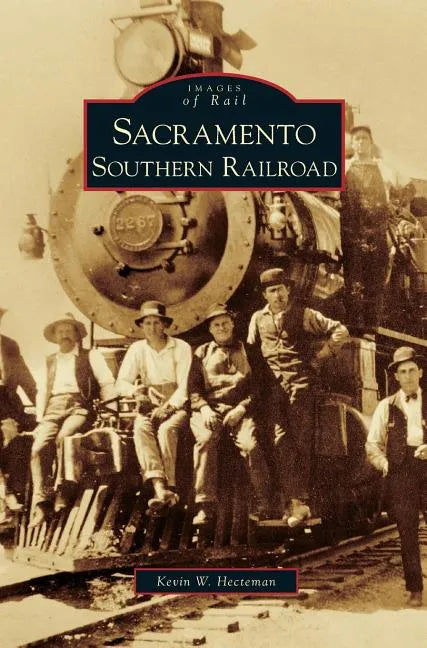 Sacramento Southern Railroad - Hardcover