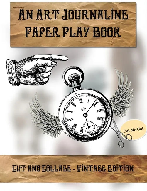 Cut & Collage - Vintage Edition: An Art Journaling Paper Play Book - Paperback