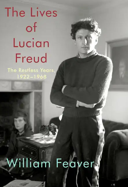 The Lives of Lucian Freud: The Restless Years: 1922-1968 - Hardcover