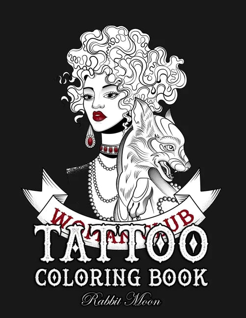 Tattoo Coloring Book: An Adult Coloring Book with Awesome, Sexy, and Relaxing Tattoo Designs for Men and Women - Paperback