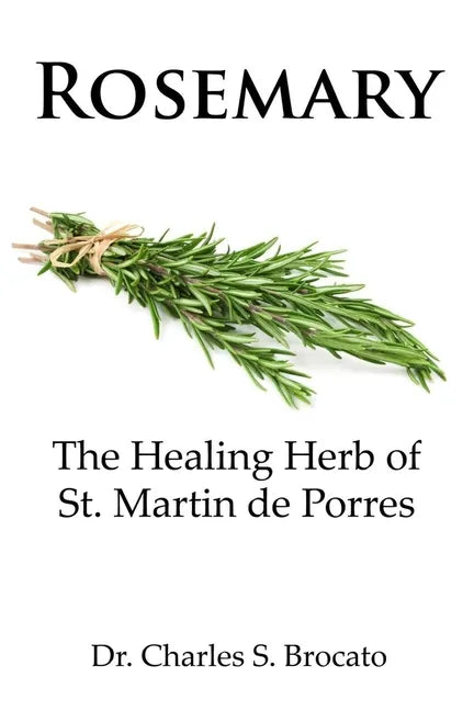 Rosemary: The Healing Herb of St. Martin de Porres - Paperback