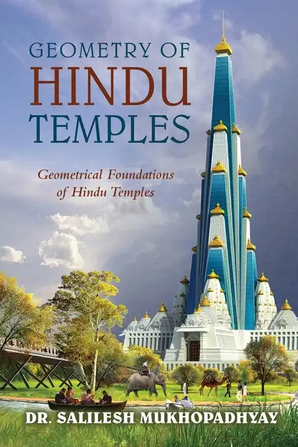 Geometry of Hindu Temples: Geometrical Foundations of Hindu Temples - Paperback
