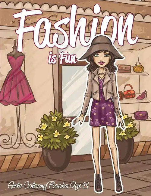 Fashion is Fun: Girls Coloring Books Age 8 - Paperback