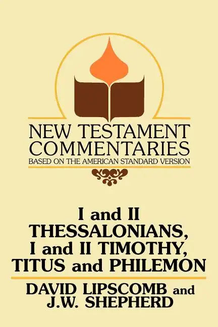 I and II Thessalonians, I and II Timothy, Titus and Philemon: A Commentary on the New Testament Epistles - Paperback