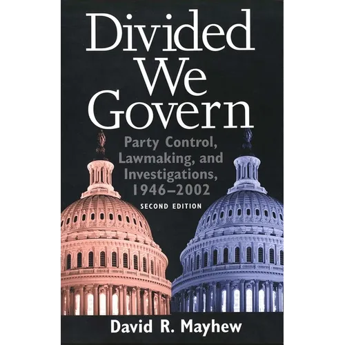 Divided We Govern: Party Control, Lawmaking, and Investigations, 1946-2002, Second Edition - Paperback