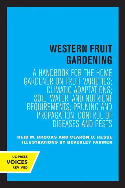 Western Fruit Gardening: A Handbook for the Home Gardener on Fruit Varieties; Climatic Adaptations; Soil, Water, and Nutrient Requirements; Pruning an - Paperback