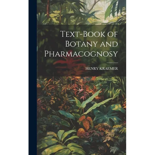Text-Book of Botany and Pharmacognosy - Hardcover