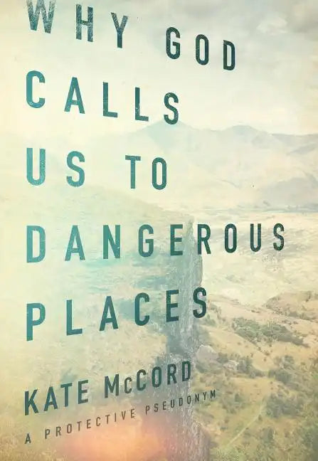 Why God Calls Us to Dangerous Places - Paperback