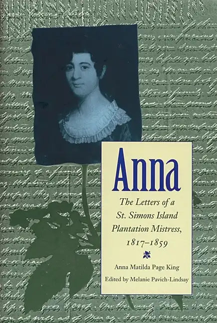 Anna: Letters of a St Simons Island Plantation Mistress, 1817-1859 - Hardcover