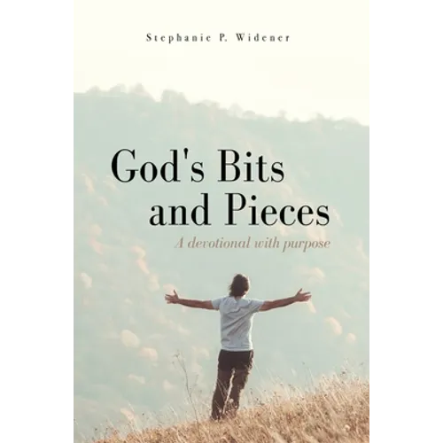 God's Bits and Pieces: A devotional with purpose - Paperback