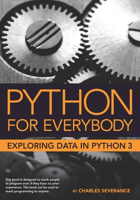 Python for Everybody: Exploring Data in Python 3 - Paperback