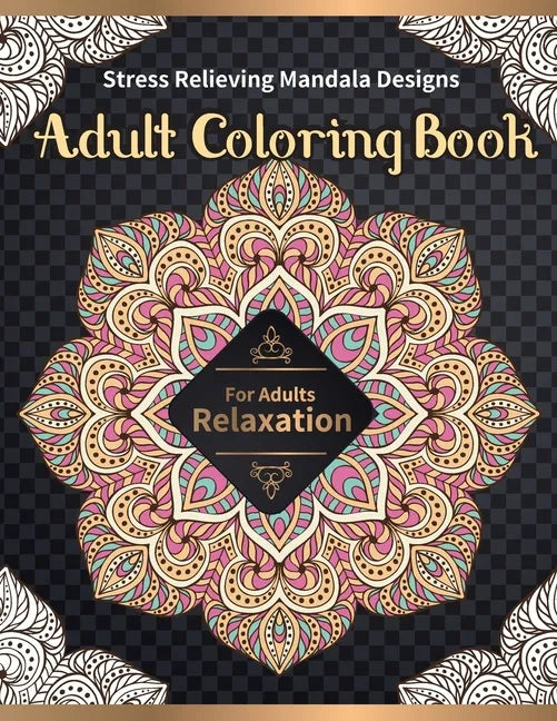 Adult Coloring Book: Stress Relieving Mandala Designs for Adults Relaxation - Paperback