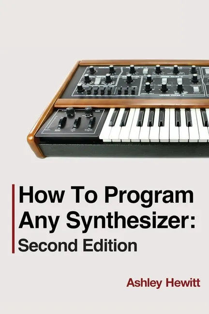 How To Program Any Synthesizer: Second Edition - Paperback