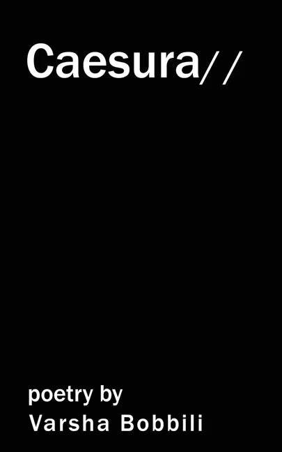 Caesura: poetry by Varsha Bobbili - Paperback