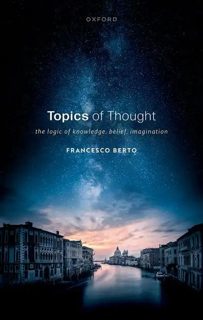 Topics of Thought: The Logic of Knowledge, Belief, Imagination - Hardcover