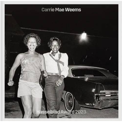 Carrie Mae Weems: Hasselblad Award 2023 - Hardcover