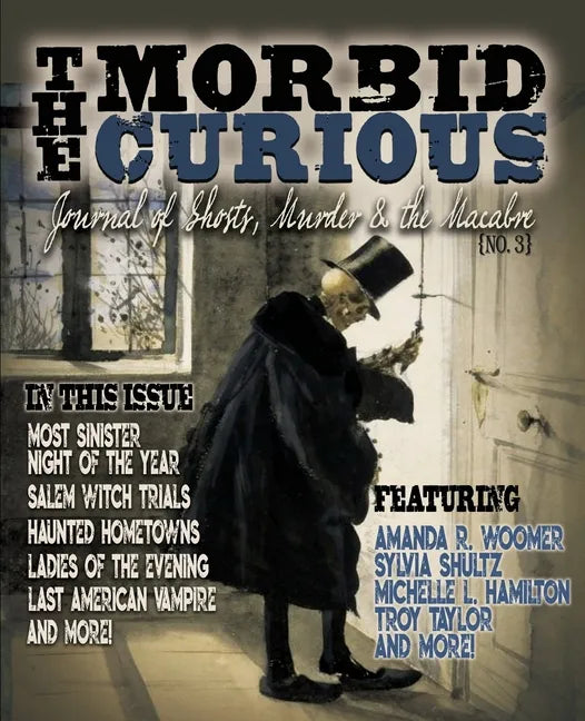 Morbid Curious 3: Journal of Ghosts, Murder, and the Macabre - Paperback