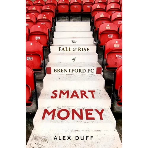 Smart Money: The Fall and Rise of Brentford FC - Hardcover
