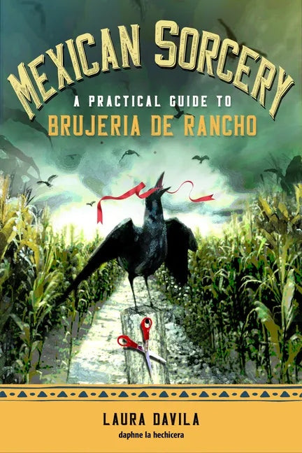 Mexican Sorcery: A Practical Guide to Brujeria de Rancho - Paperback