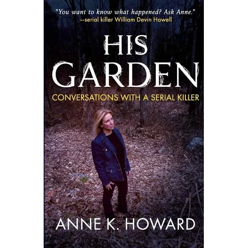 His Garden: Conversations With A Serial Killer - Paperback