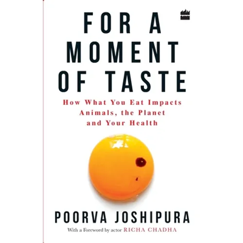 For a Moment of Taste: How What You Eat Impacts Animals, the Planet and Your Health - Paperback