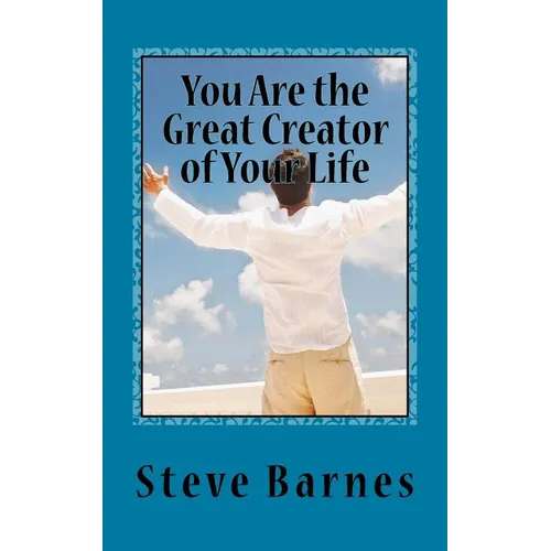 You Are the Great Creator of Your Life - Paperback