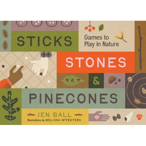 Sticks, Stones & Pinecones: Games to Play in Nature - Paperback