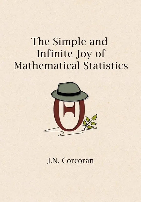 The Simple and Infinite Joy of Mathematical Statistics - Paperback