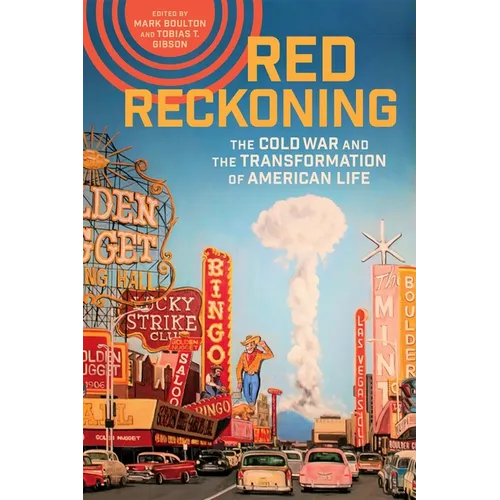 Red Reckoning: The Cold War and the Transformation of American Life - Paperback