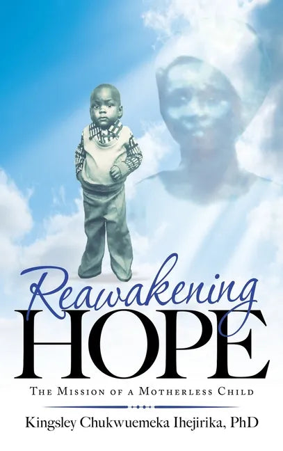 Reawakening Hope: The Mission of a Motherless Child - Hardcover